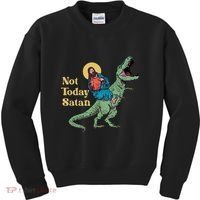 Not Today Satan Jesus Riding Dinosaur T Rex Funny Sarcastic Kids Sweatshirt thumb 0