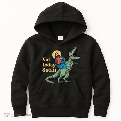 Not Today Satan Jesus Riding Dinosaur T Rex Funny Sarcastic Kids Hoodie