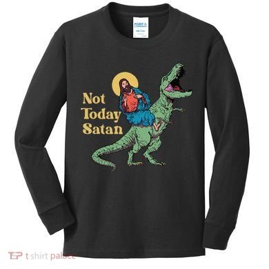Not Today Satan Jesus Riding Dinosaur T Rex Funny Sarcastic Kids Long Sleeve Shirt