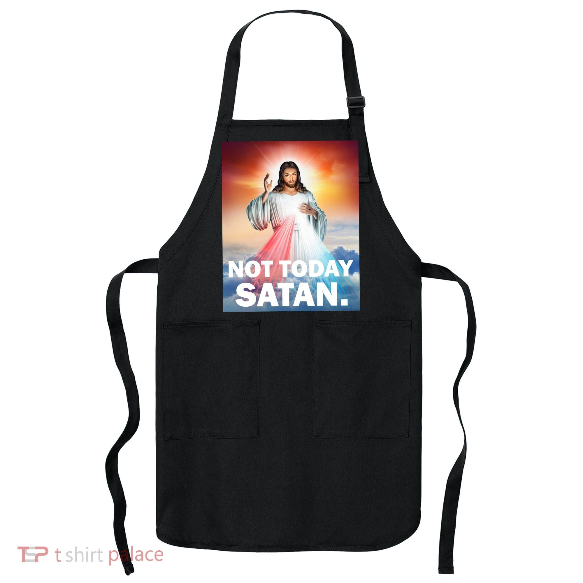 Not Today Satan Jesus Christ Christian Christianity Catholic Apron