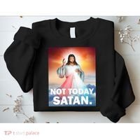 Not Today Satan Jesus Christ Christian Christianity Catholic Sweatshirt thumb 2