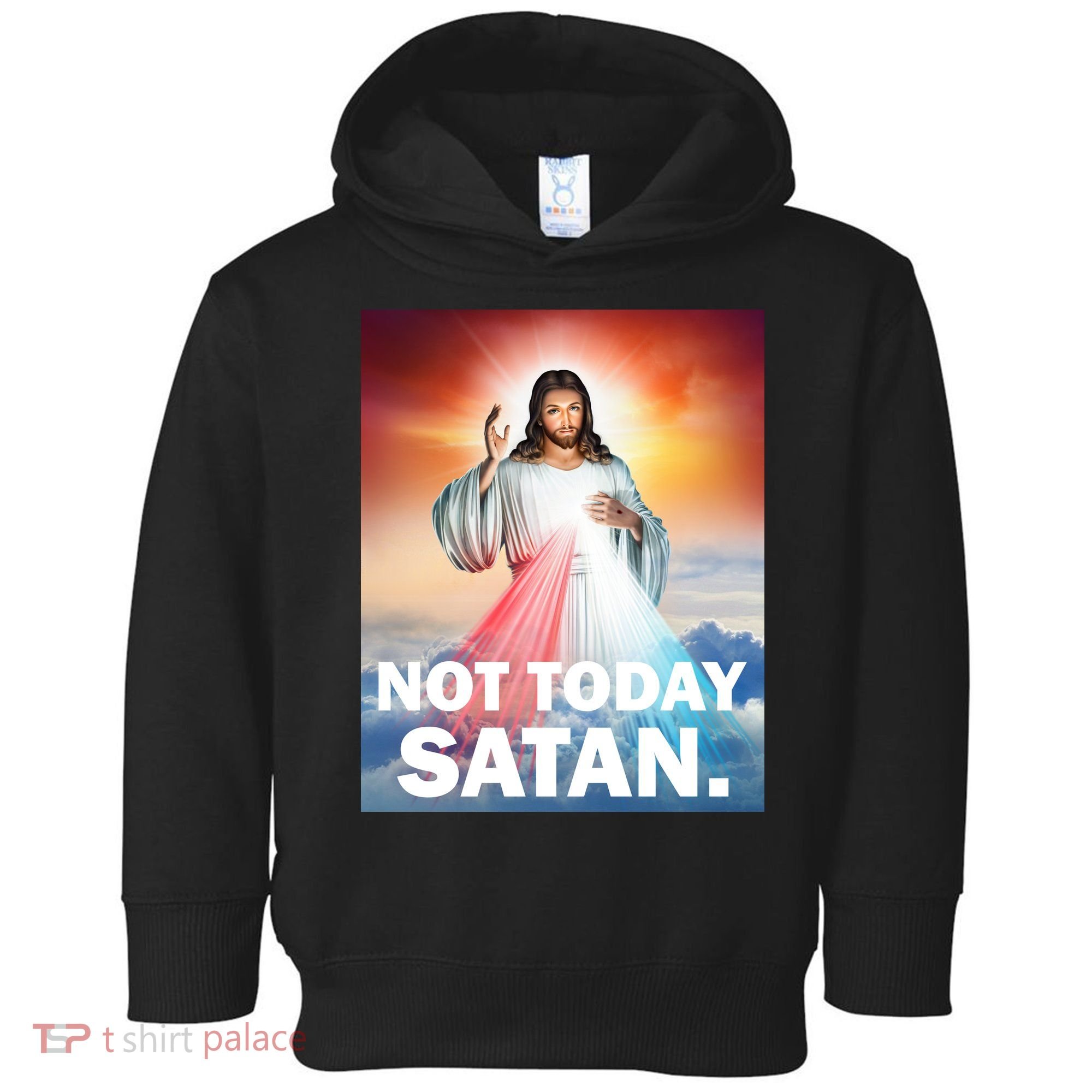 Not Today Satan Jesus Christ Christian Christianity Catholic Toddler Hoodie