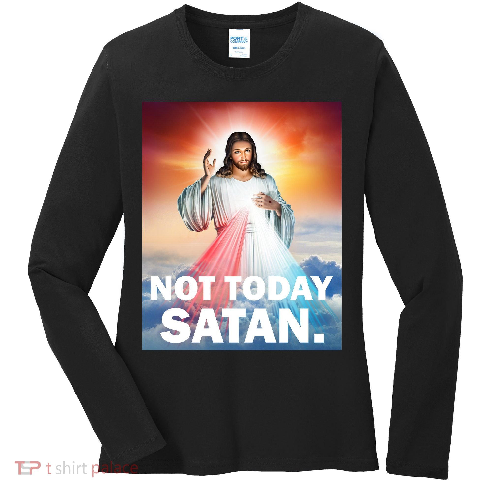 Not Today Satan Jesus Christ Christian Christianity Catholic Women's Long Sleeve Shirt