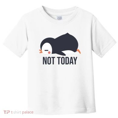 Not Today Seabird Funny Cute Toddler T-Shirt