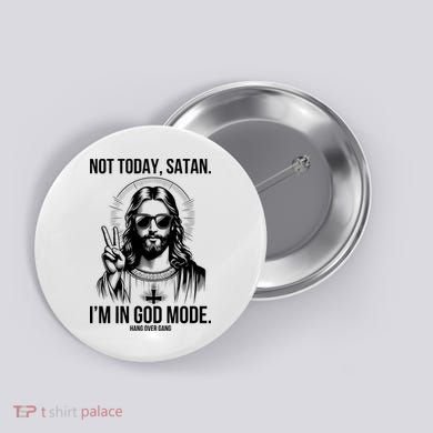Not Today Satan I’M In God Mode Funny Jesus Meme Button