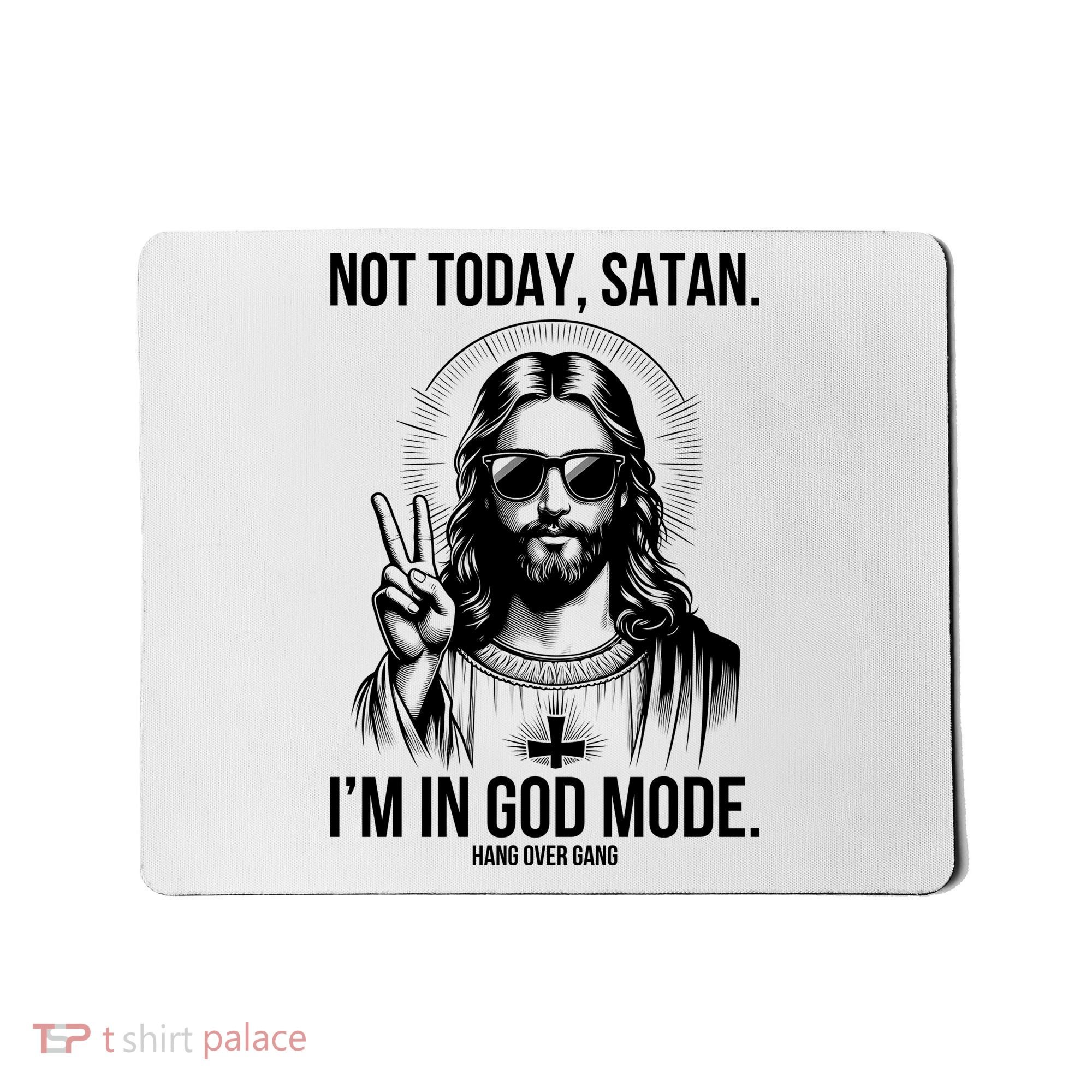 Not Today Satan I’M In God Mode Funny Jesus Meme Mousepad