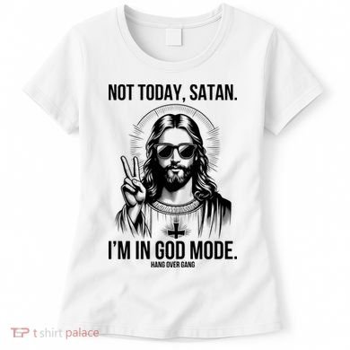 Not Today Satan I’M In God Mode Funny Jesus Meme Women's T-Shirt