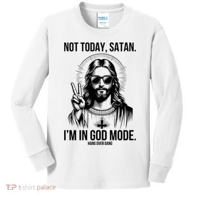 Not Today Satan I’M In God Mode Funny Jesus Meme Kids Long Sleeve Shirt
