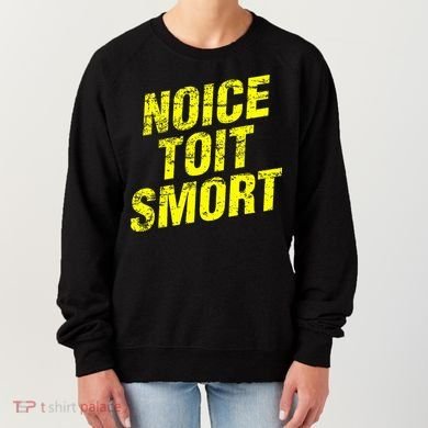 Noice Toit Smort Funny Saying Women's Sweatshirt