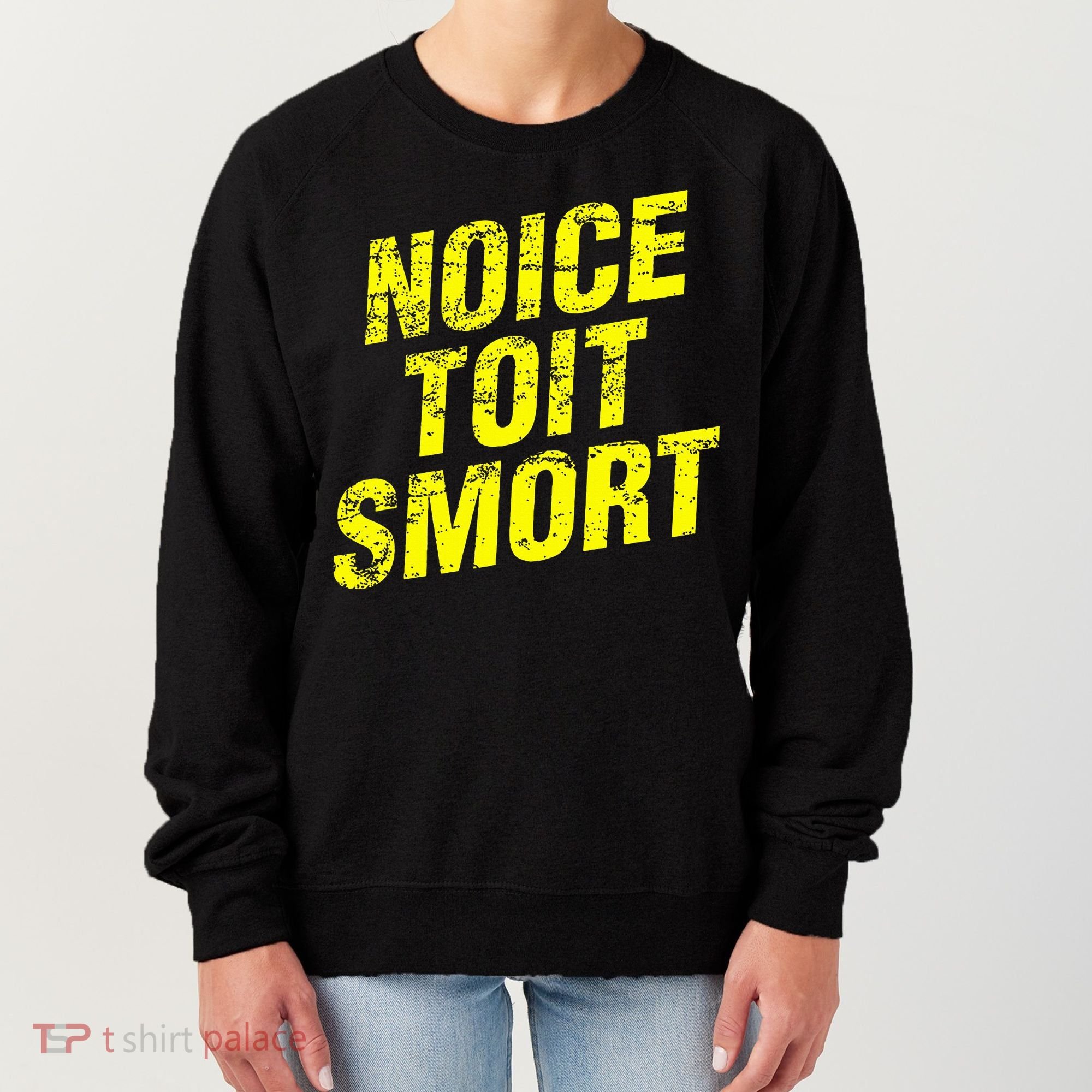 Noice Toit Smort Funny Saying Women's Sweatshirt