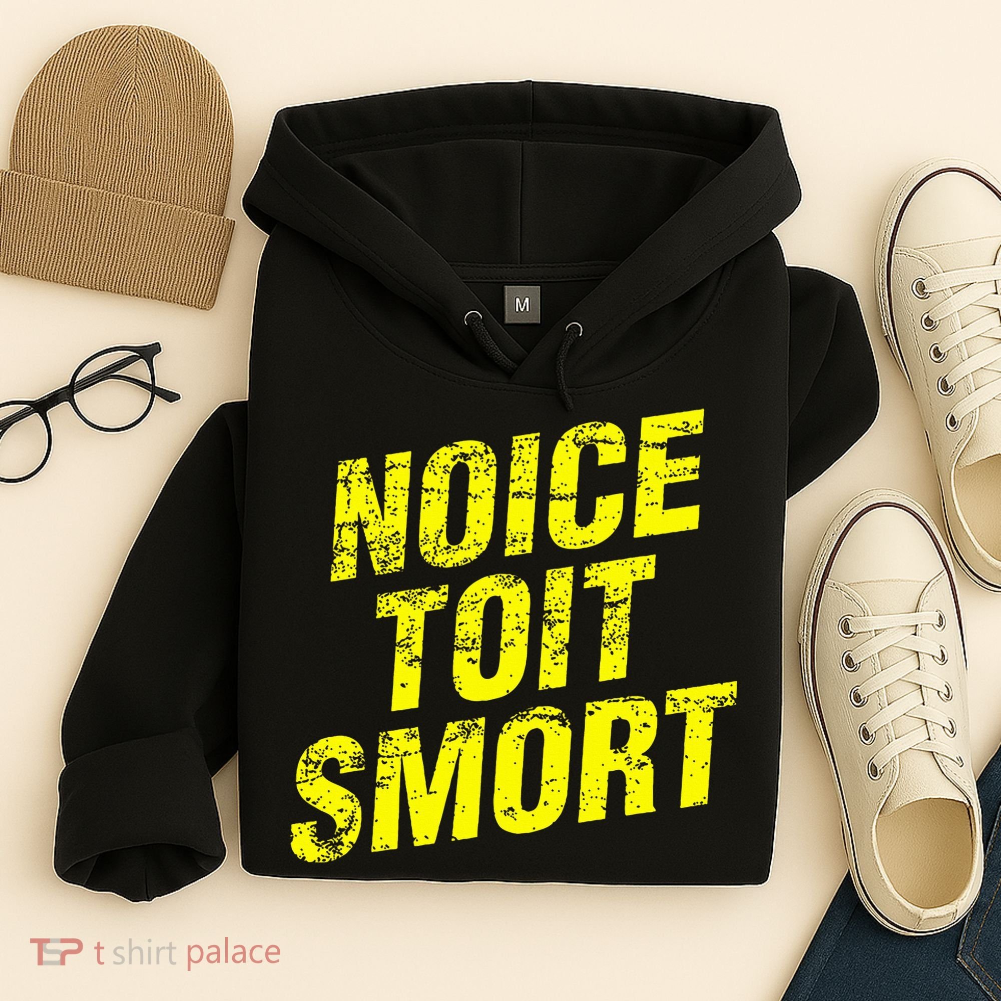 Noice Toit Smort Funny Saying Hoodie