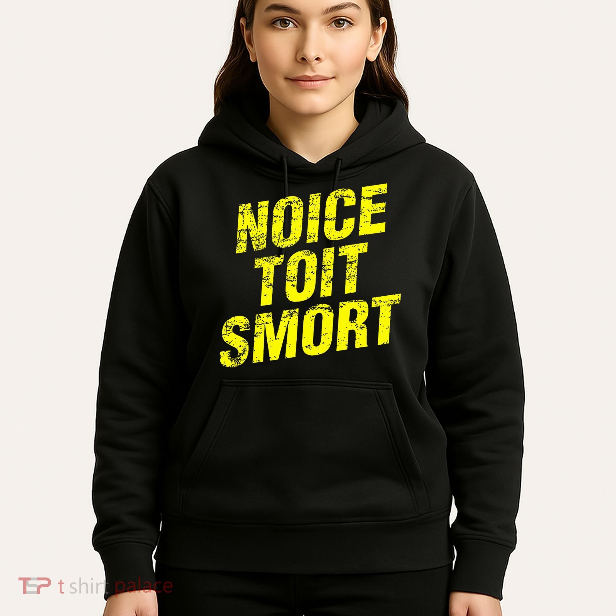 Noice Toit Smort Funny Saying Hoodie