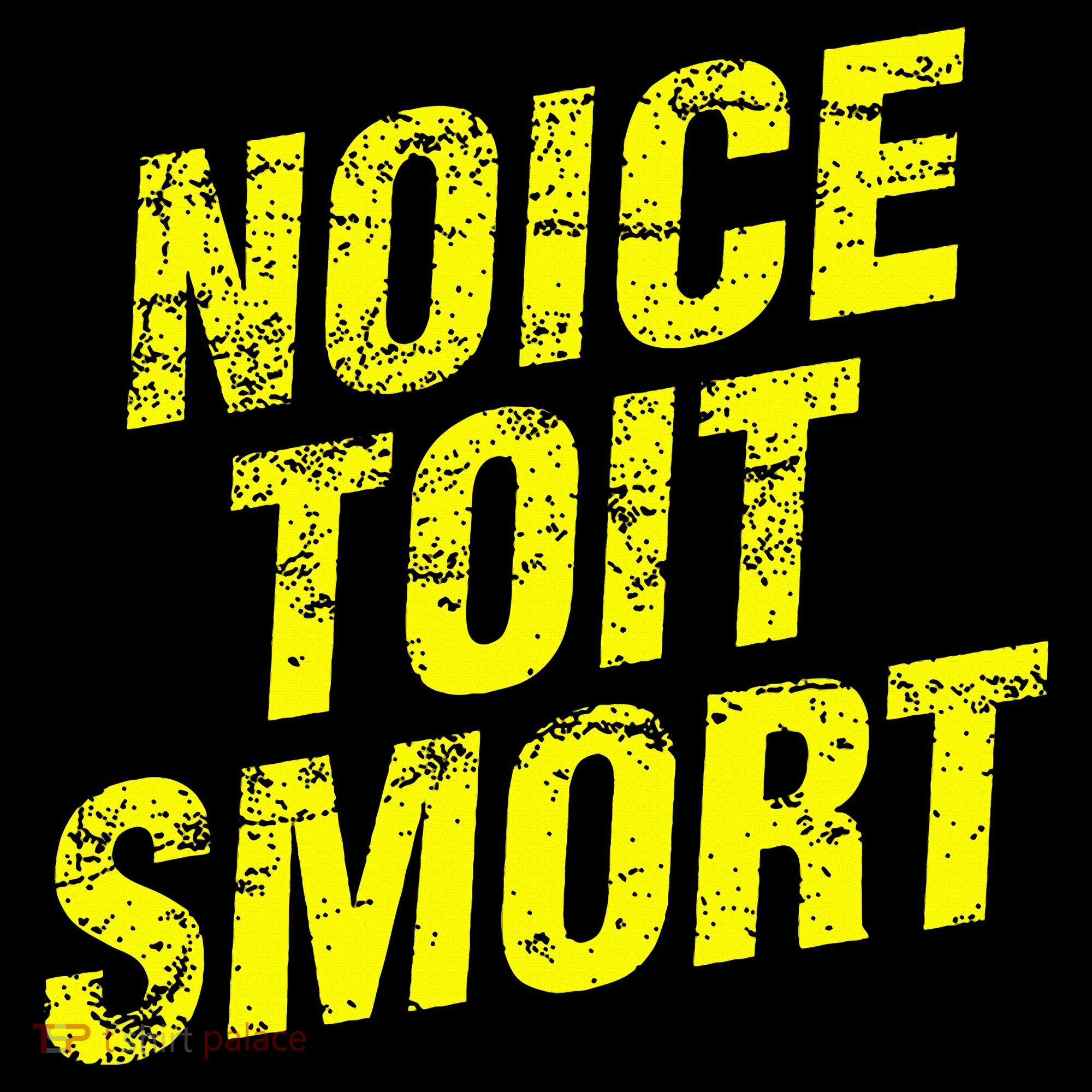 Noice Toit Smort Funny Saying Sweatshirt