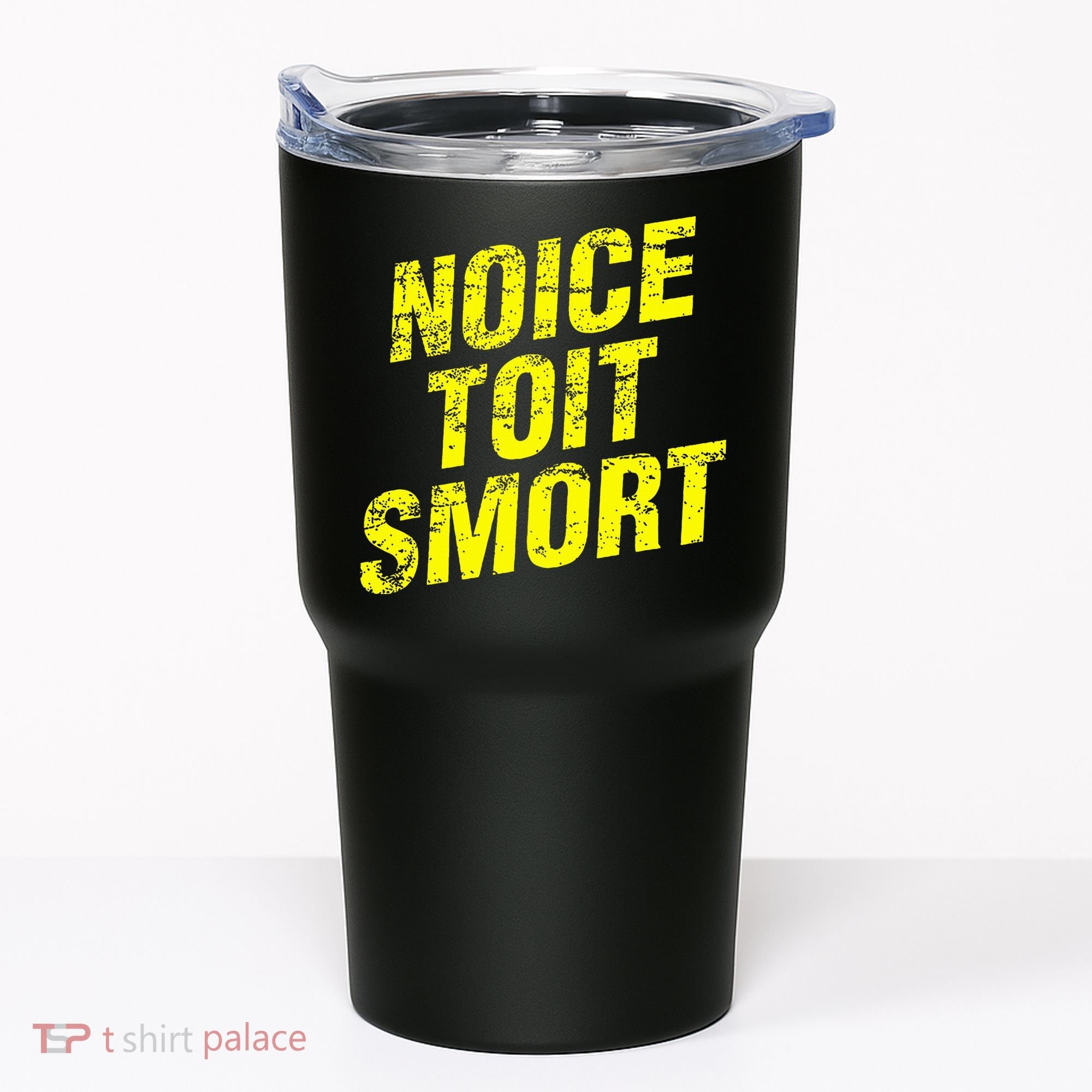 Noice Toit Smort Funny Saying Tumbler