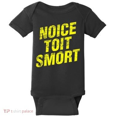 Noice Toit Smort Funny Saying Baby Bodysuit