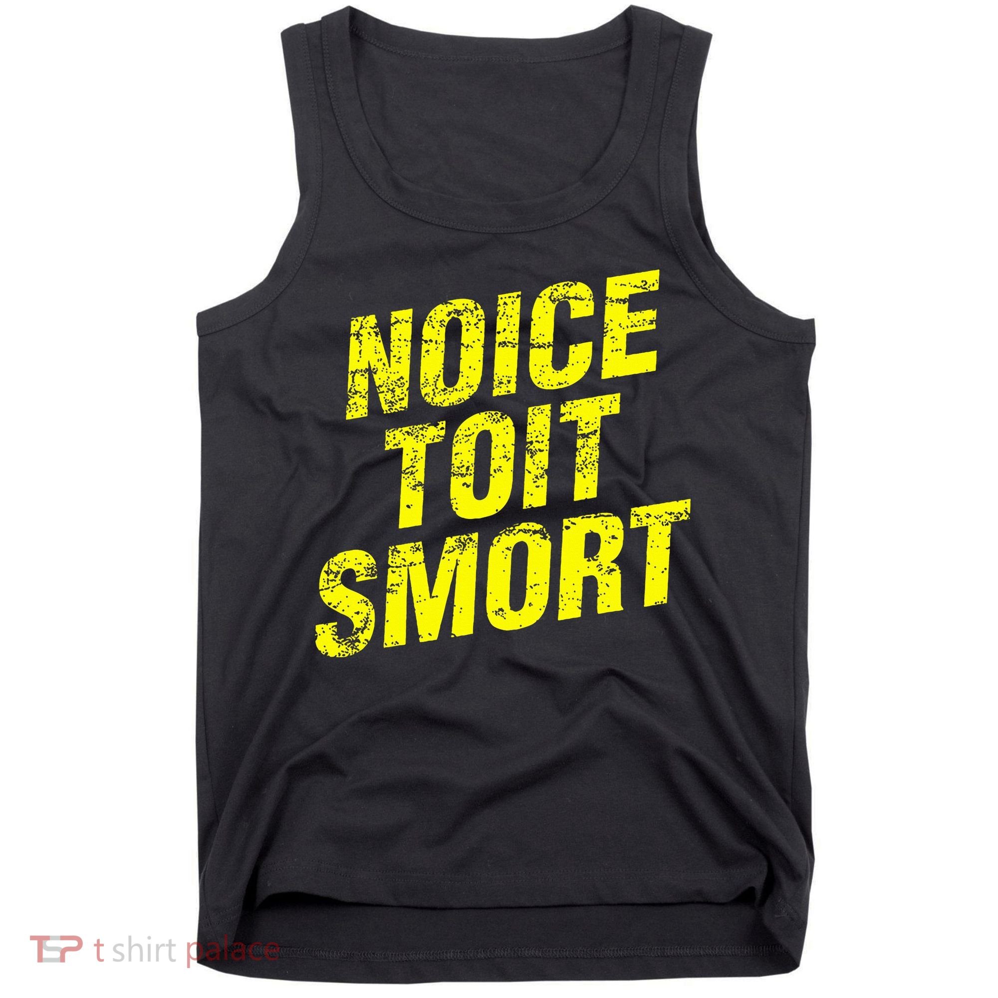 Noice Toit Smort Funny Saying Tank Top