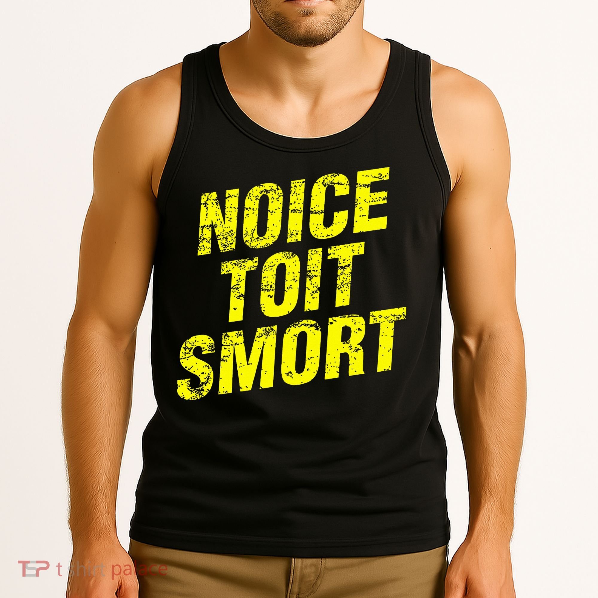 Noice Toit Smort Funny Saying Tank Top