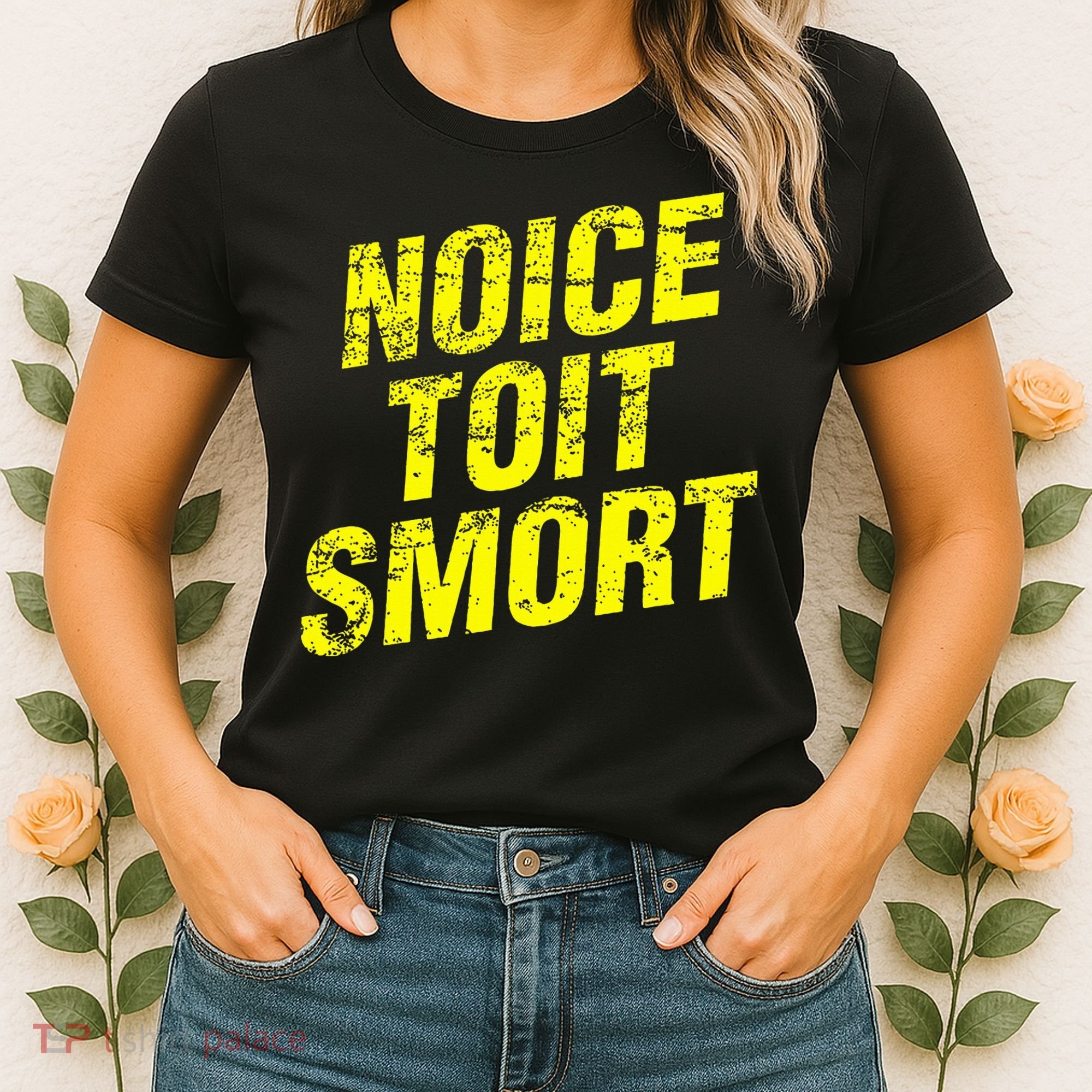 Noice Toit Smort Funny Saying Women's T-Shirt