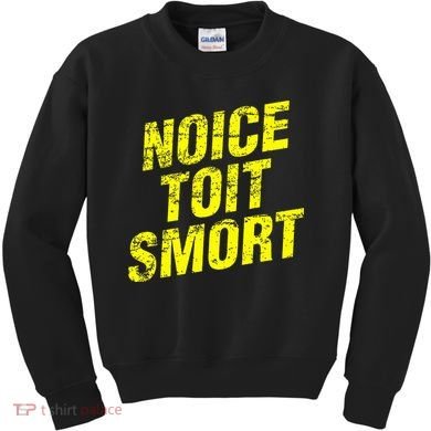 Noice Toit Smort Funny Saying Kids Sweatshirt