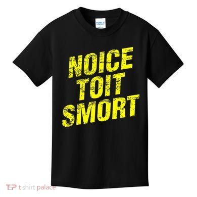 Noice Toit Smort Funny Saying Kids T-Shirt