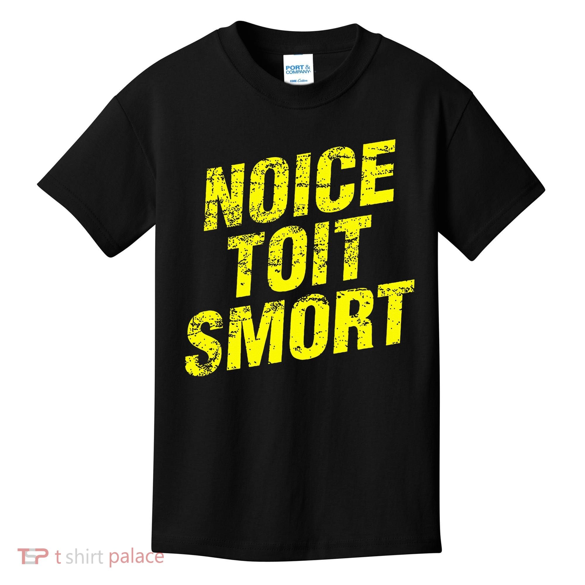 Noice Toit Smort Funny Saying Kids T-Shirt