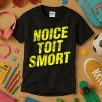 Noice Toit Smort Funny Saying Kids T-Shirt thumb 3