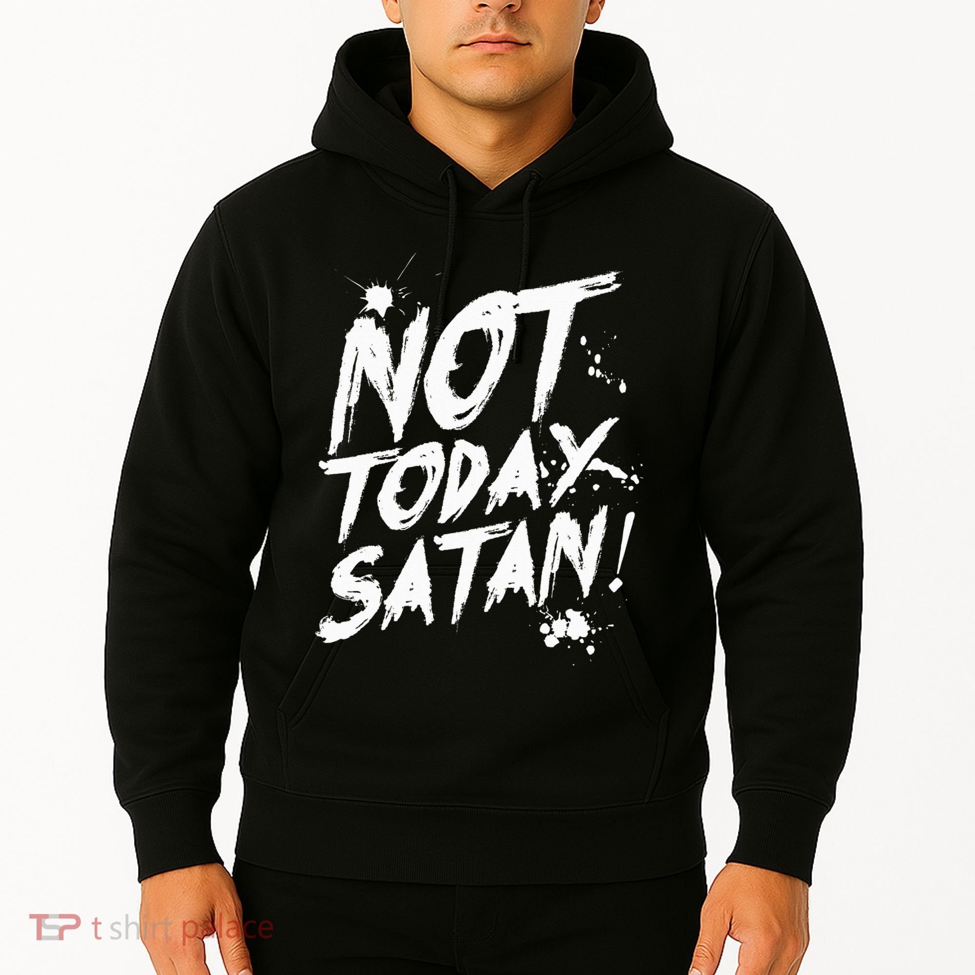 Not Today Satan  Funny Anti Satan Gift Hoodie