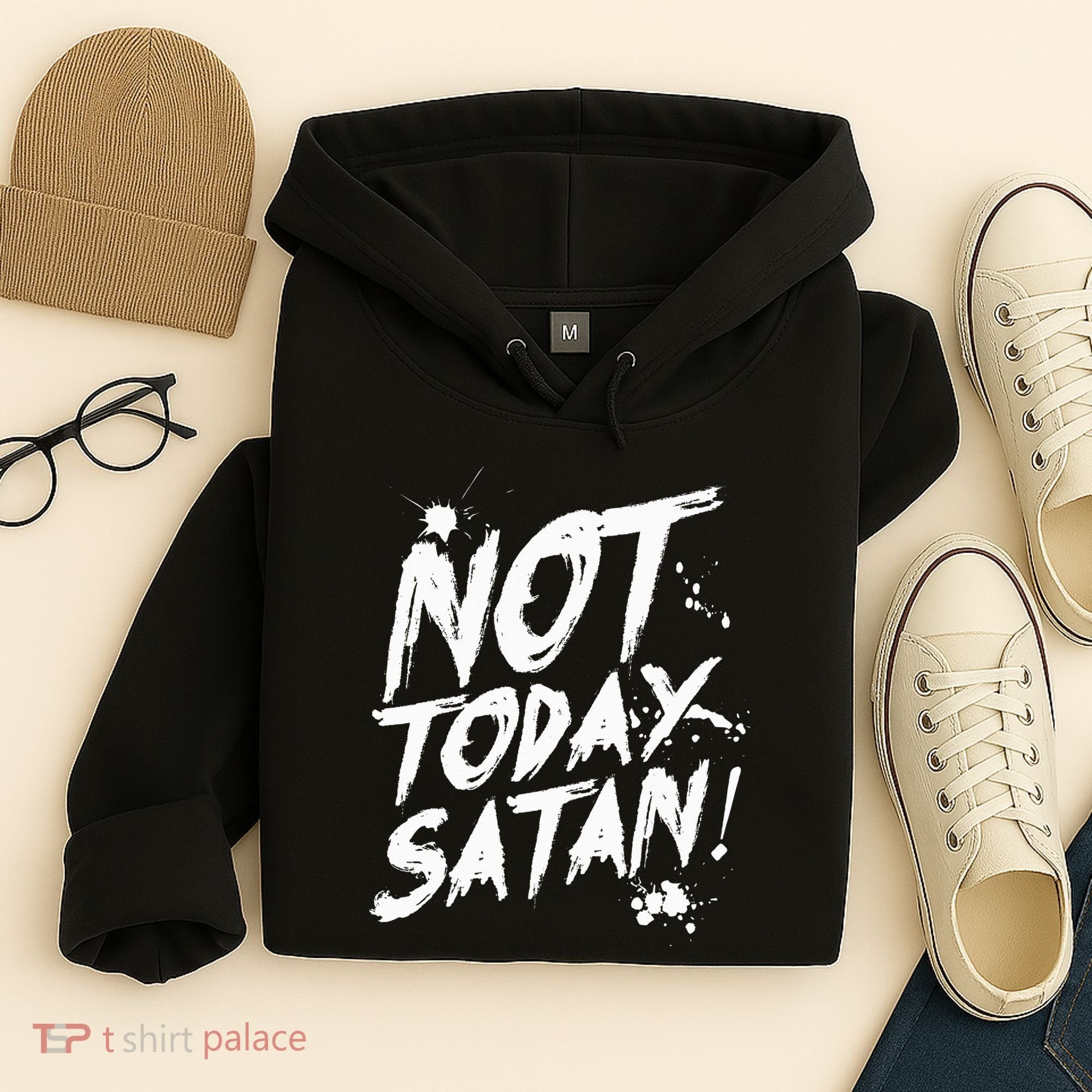 Not Today Satan  Funny Anti Satan Gift Hoodie