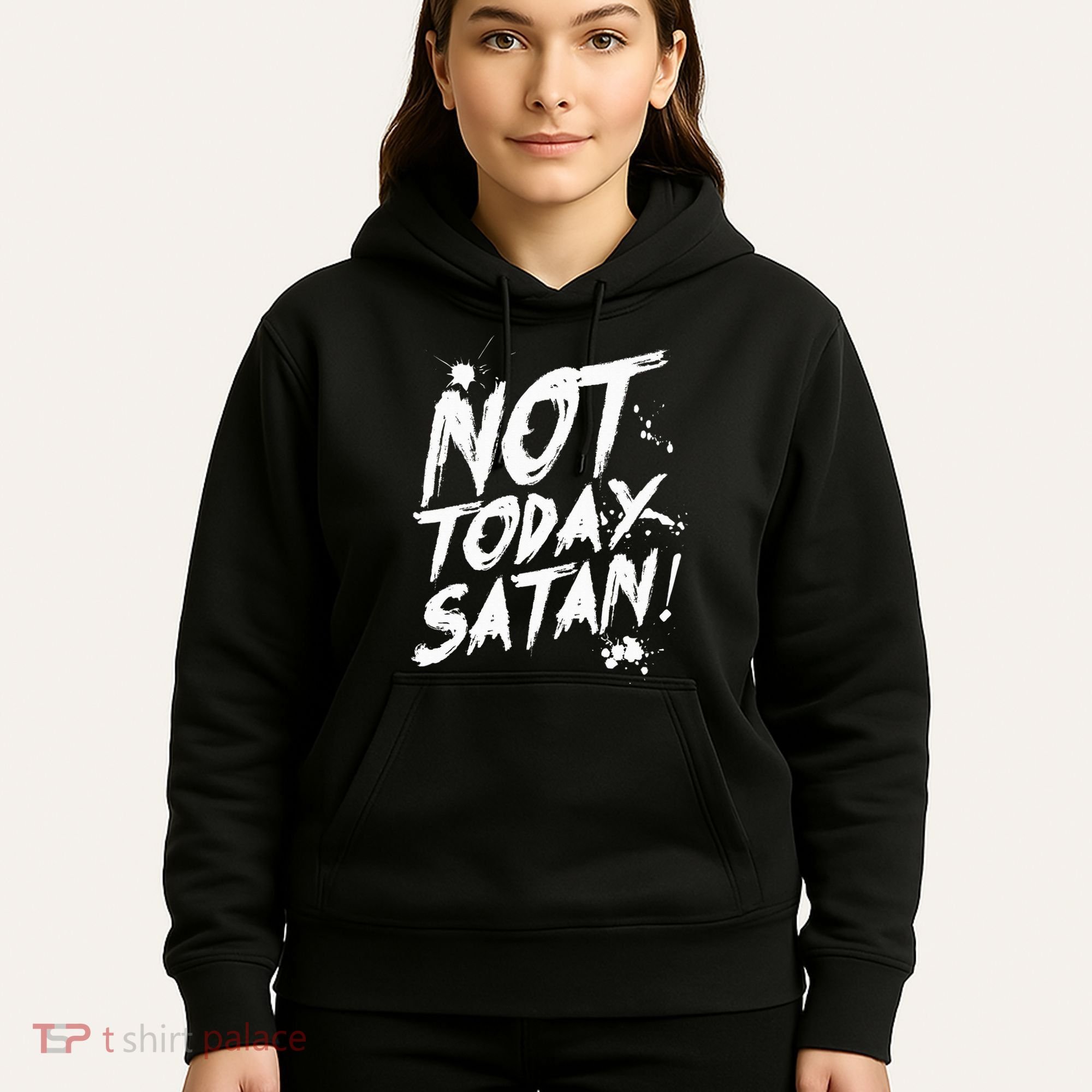 Not Today Satan  Funny Anti Satan Gift Hoodie