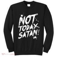 Not Today Satan  Funny Anti Satan Gift Sweatshirt thumb 0