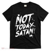 Not Today Satan  Funny Anti Satan Gift T-Shirt thumb 0