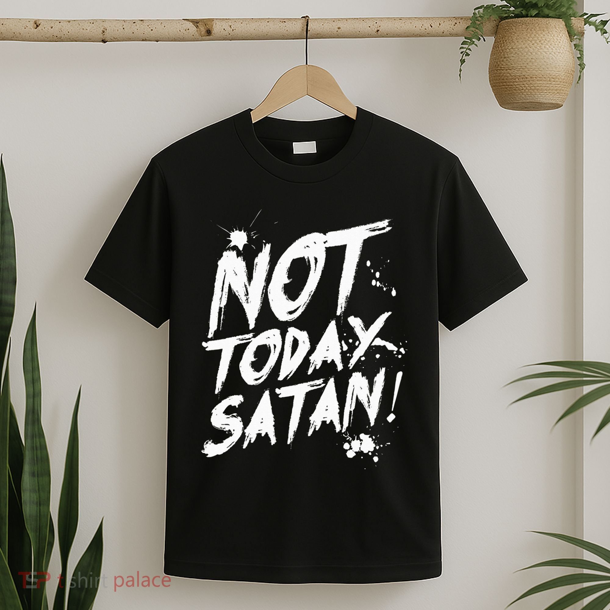Not Today Satan  Funny Anti Satan Gift T-Shirt