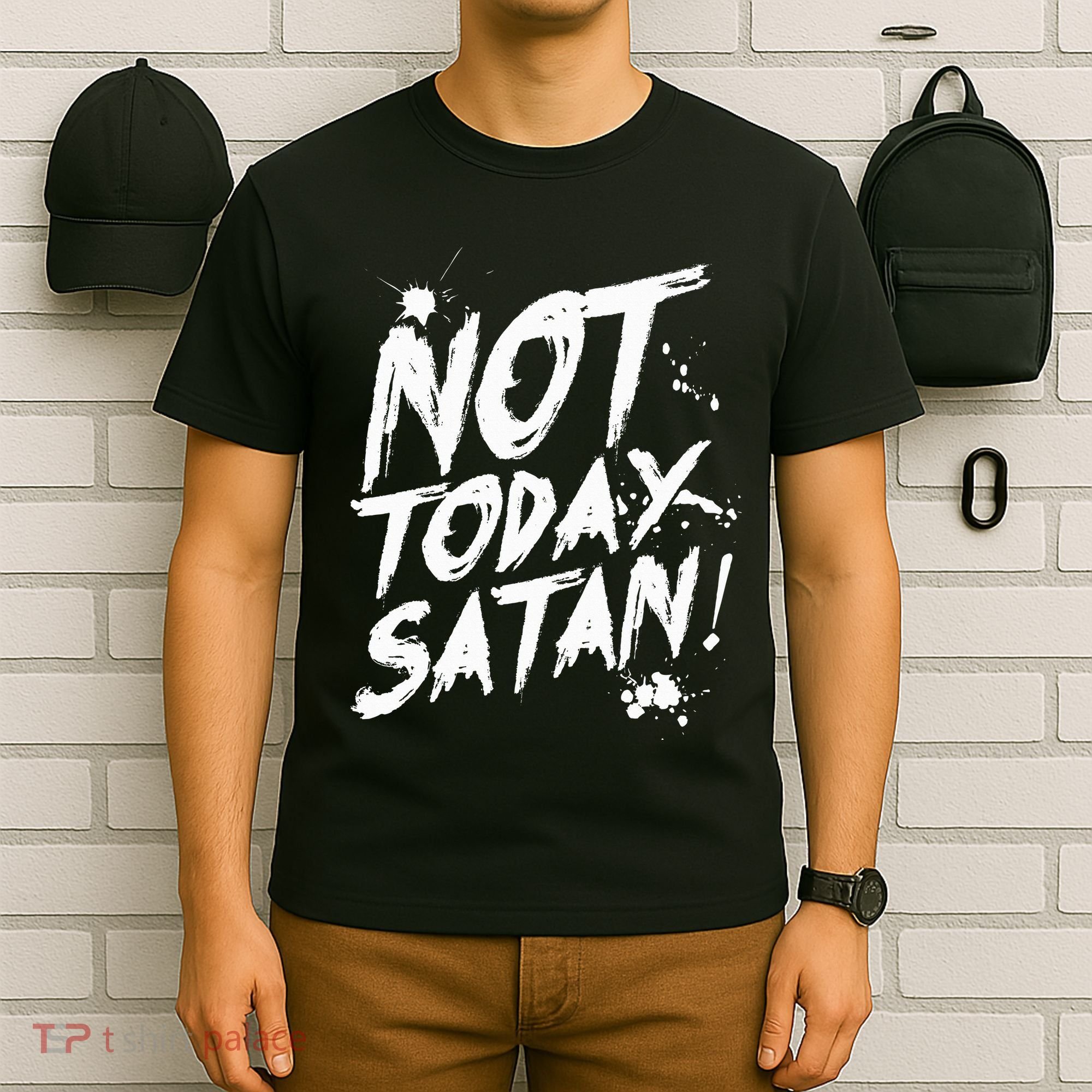 Not Today Satan  Funny Anti Satan Gift T-Shirt