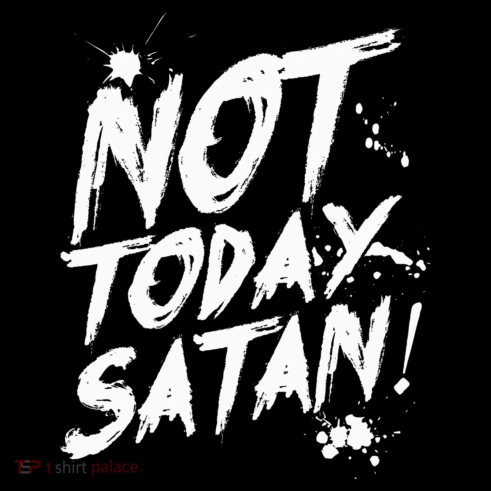 Not Today Satan  Funny Anti Satan Gift T-Shirt