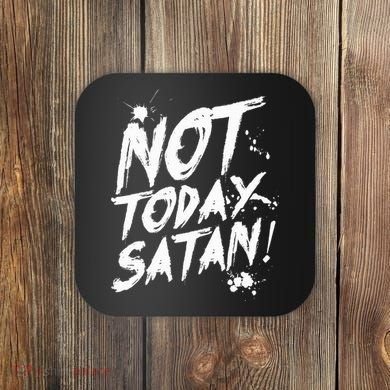 Not Today Satan  Funny Anti Satan Gift Coaster