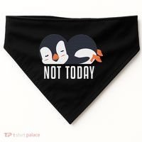 Not Today Sea Bird King Emperor Penguin Lover Penguin USA-Made Doggie Bandana thumb 0