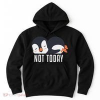 Not Today Sea Bird King Emperor Penguin Lover Penguin Hoodie thumb 0