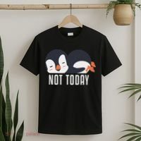 Not Today Sea Bird King Emperor Penguin Lover Penguin T-Shirt thumb 2