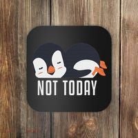 Not Today Sea Bird King Emperor Penguin Lover Penguin Coaster thumb 0