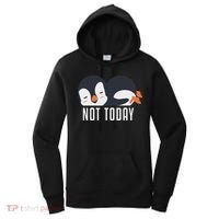 Not Today Sea Bird King Emperor Penguin Lover Penguin Women's Hoodie thumb 0