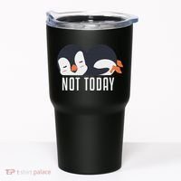 Not Today Sea Bird King Emperor Penguin Lover Penguin Tumbler thumb 0