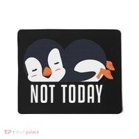 Not Today Sea Bird King Emperor Penguin Lover Penguin Mousepad thumb 0