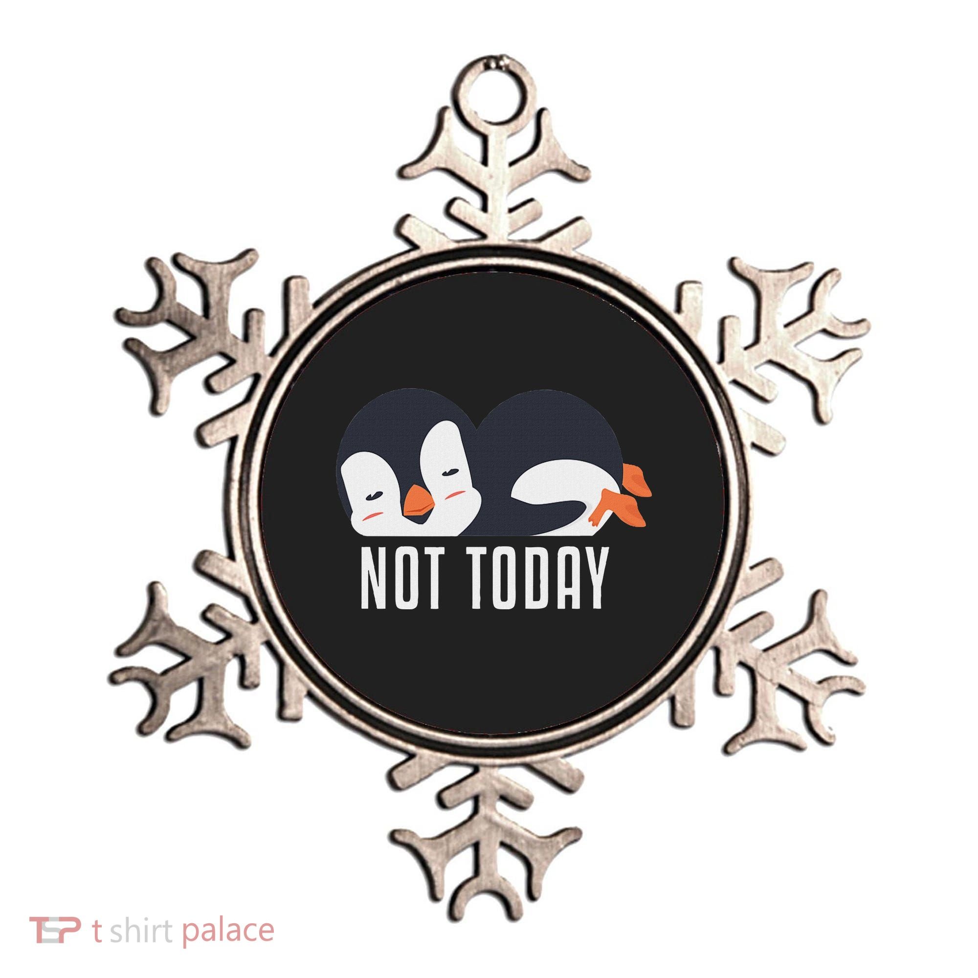 Not Today Sea Bird King Emperor Penguin Lover Penguin Ornament