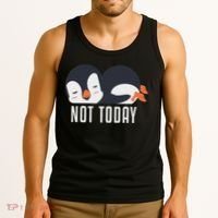 Not Today Sea Bird King Emperor Penguin Lover Penguin Tank Top thumb 3