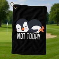 Not Today Sea Bird King Emperor Penguin Lover Penguin Golf Towel thumb 1