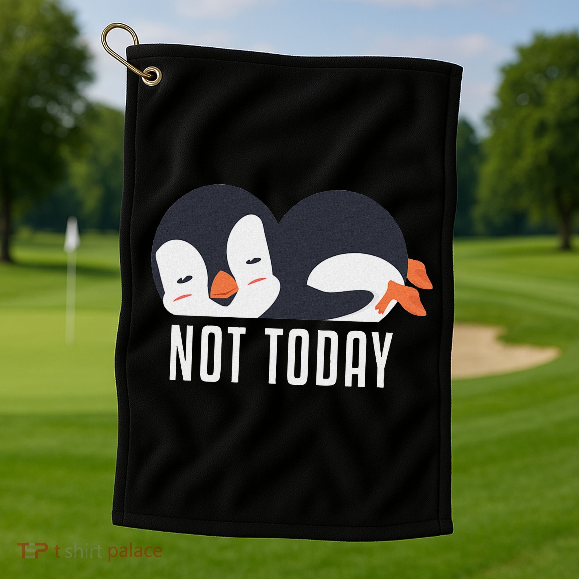 Not Today Sea Bird King Emperor Penguin Lover Penguin Golf Towel
