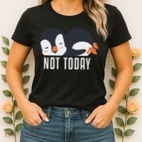 Not Today Sea Bird King Emperor Penguin Lover Penguin Women's T-Shirt thumb 2