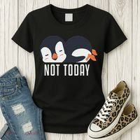 Not Today Sea Bird King Emperor Penguin Lover Penguin Women's T-Shirt thumb 3