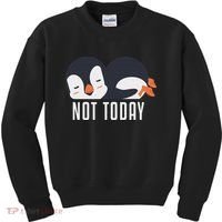 Not Today Sea Bird King Emperor Penguin Lover Penguin Kids Sweatshirt thumb 0