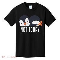 Not Today Sea Bird King Emperor Penguin Lover Penguin Kids T-Shirt thumb 0